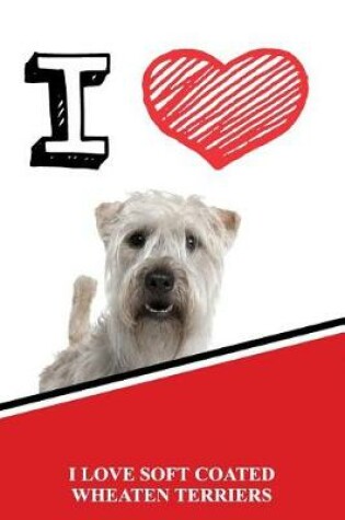 Cover of I Love Soft Coated Wheaten Terriers