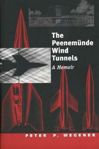 Cover of The Peenemunde Wind Tunnels