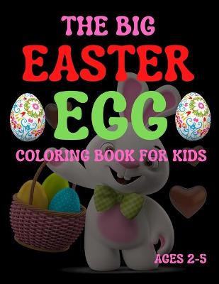 Book cover for The Big Easter Egg Coloring Book For Kids Ages 2-5