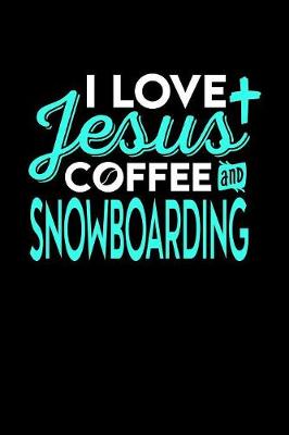 Book cover for I Love Jesus Coffee and Snowboarding