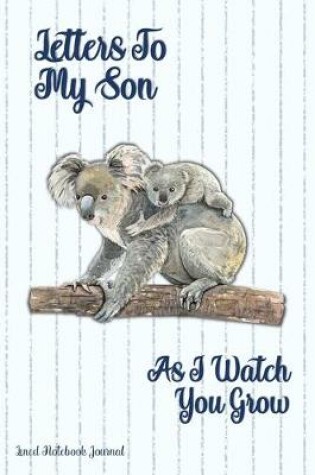 Cover of Letters To My Son As I Watch You Grow