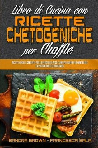 Cover of Libro di Cucina con Ricette Chetogeniche per Chaffle