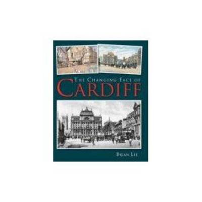 Book cover for The Changing Face of Cardiff