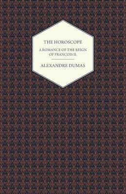 Book cover for The Horoscope - A Romance of the Reign of Francois II.