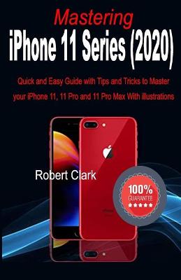 Book cover for Mastering iPhone 11 Series (2020)