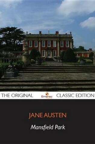 Cover of Mansfield Park - The Original Classic Edition