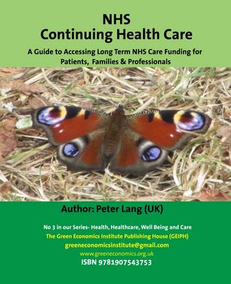 Cover of NHS Continuing Health Care a Guide to Accessing Long Term NHS Care Funding for Patients, Families & Professionals