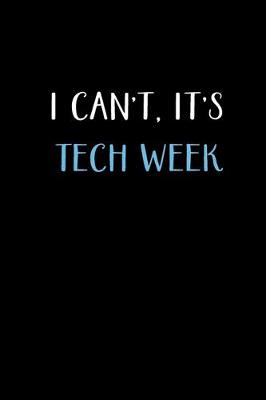 Cover of I Can't, It's Tech Week