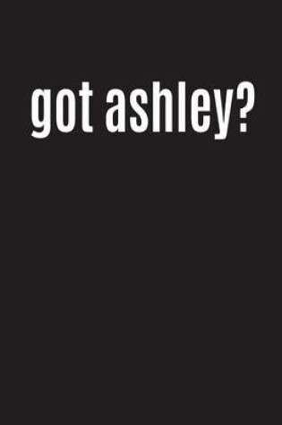 Cover of Got Ashley?