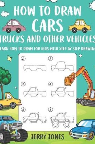 Cover of How to Draw Cars, Trucks and Other Vehicles