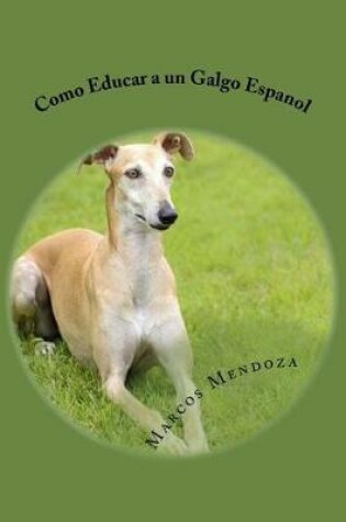 Cover of Como Educar a un Galgo Espanol