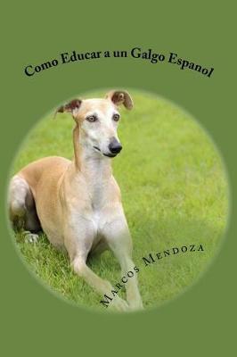 Book cover for Como Educar a un Galgo Espanol