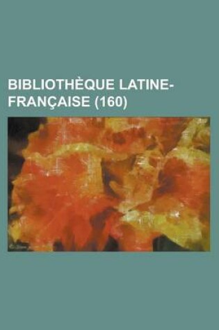 Cover of Biblioth Que Latine-Fran Aise (160)