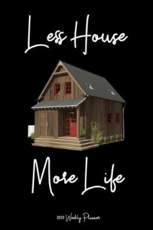 Cover of Less House More Life 2020 Weekly Planner