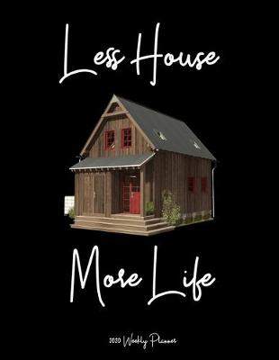 Book cover for Less House More Life 2020 Weekly Planner