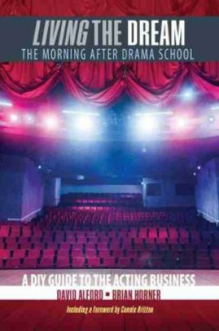 Cover of Living the Dream: The Morning after Drama School: A DIY Guide to the Acting Business