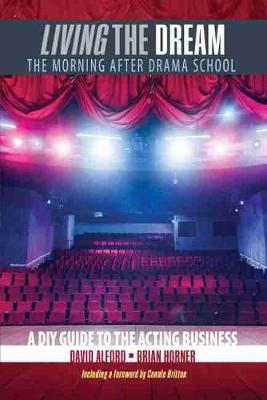 Book cover for Living the Dream: The Morning after Drama School: A DIY Guide to the Acting Business