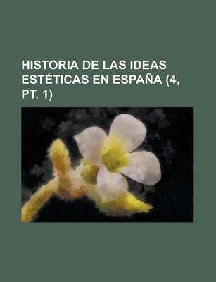 Book cover for Historia de Las Ideas Esteticas En Espana (4, PT. 1)