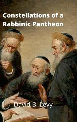 Book cover for Constellations of a Rabbinic Pantheon