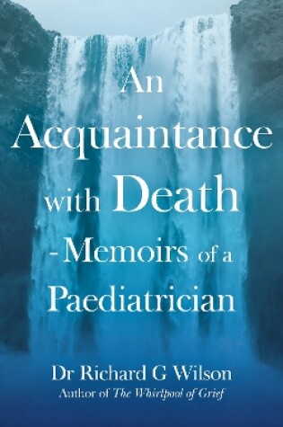 Cover of An Acquaintance with Death - Memoirs of a Paediatrician