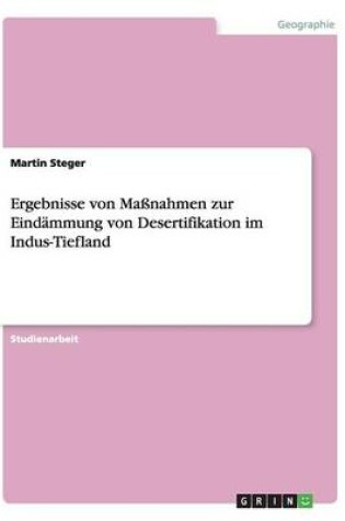 Cover of Ergebnisse von Massnahmen zur Eindammung von Desertifikation im Indus-Tiefland