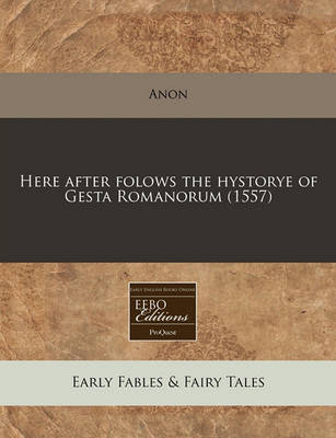 Book cover for Here After Folows the Hystorye of Gesta Romanorum (1557)