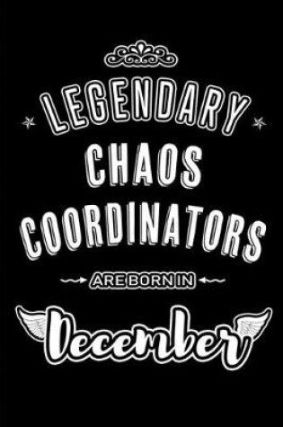 Cover of Legendary Chaos Coordinators are born in December