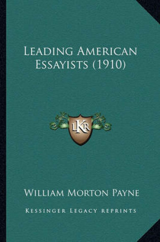 Cover of Leading American Essayists (1910) Leading American Essayists (1910)