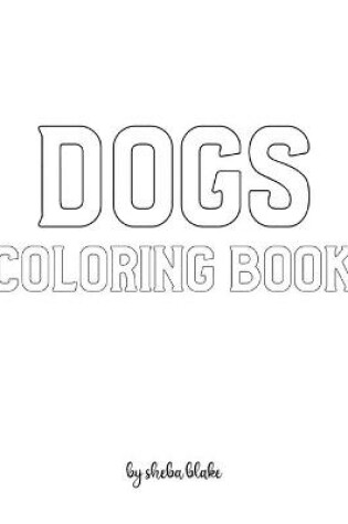 Cover of Dogs Coloring Book for Children - Create Your Own Doodle Cover (8x10 Softcover Personalized Coloring Book / Activity Book)