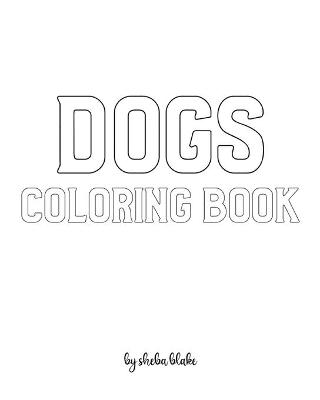 Book cover for Dogs Coloring Book for Children - Create Your Own Doodle Cover (8x10 Softcover Personalized Coloring Book / Activity Book)