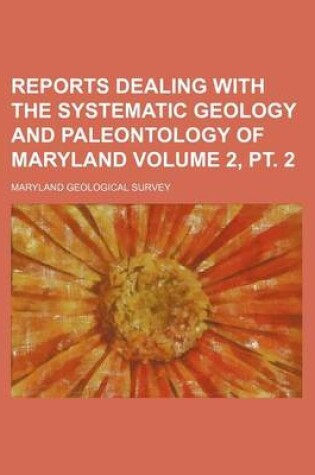 Cover of Reports Dealing with the Systematic Geology and Paleontology of Maryland Volume 2, PT. 2