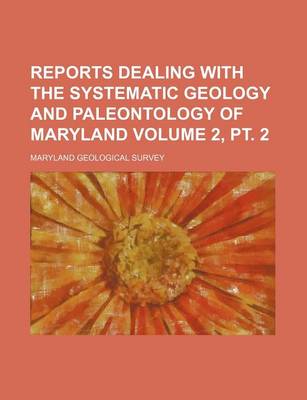 Book cover for Reports Dealing with the Systematic Geology and Paleontology of Maryland Volume 2, PT. 2