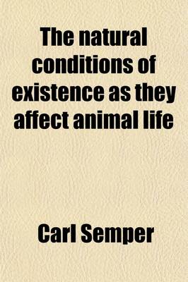 Book cover for The Natural Conditions of Existence as They Affect Animal Life