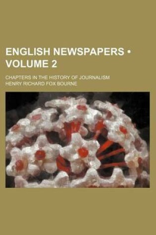 Cover of English Newspapers (Volume 2); Chapters in the History of Journalism