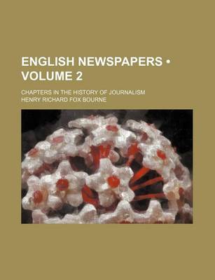 Book cover for English Newspapers (Volume 2); Chapters in the History of Journalism