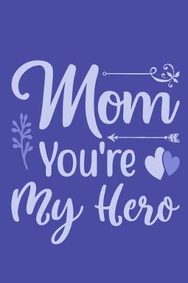 Book cover for Mom You're My Hero