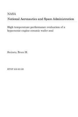 Cover of High Temperature Performance Evaluation of a Hypersonic Engine Ceramic Wafer Seal