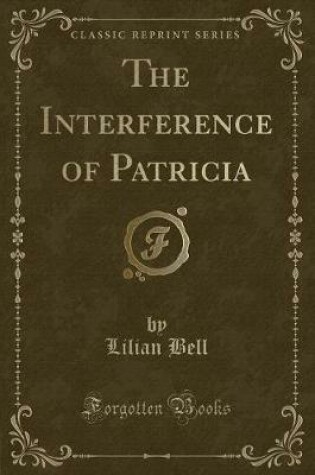 Cover of The Interference of Patricia (Classic Reprint)