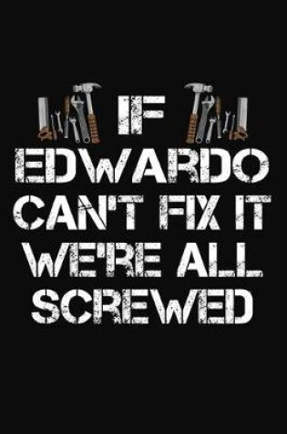 Cover of If Edwardo Can't Fix It We're All Screwed