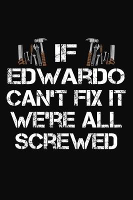 Book cover for If Edwardo Can't Fix It We're All Screwed