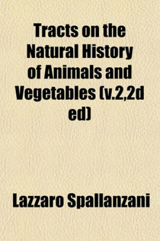 Cover of Tracts on the Natural History of Animals and Vegetables (V.2,2d Ed)