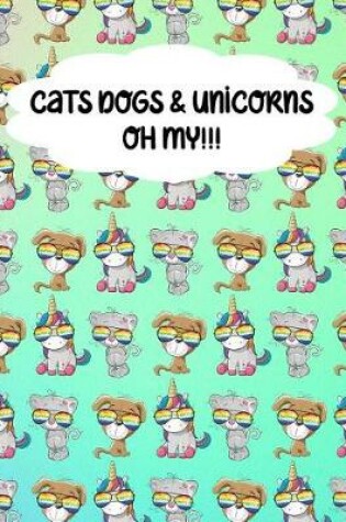 Cover of Cats Dogs & Unicorns Oh My