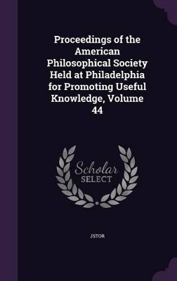 Book cover for Proceedings of the American Philosophical Society Held at Philadelphia for Promoting Useful Knowledge, Volume 44