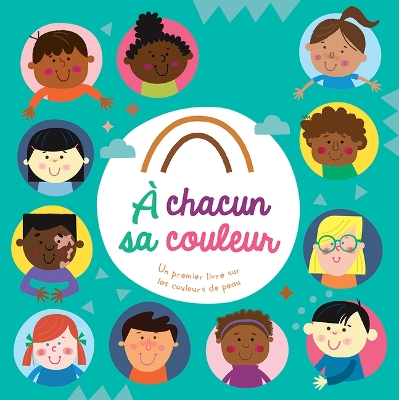 Book cover for A Chacun Sa Couleur: Un Premier Livre Sur Les Couleurs de Peau