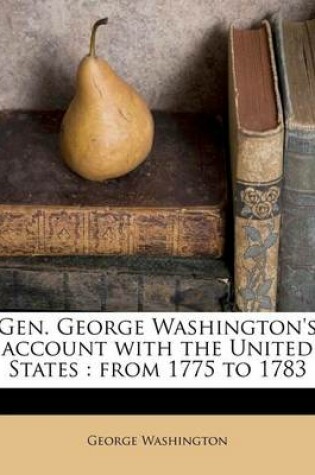 Cover of Gen. George Washington's Account with the United States