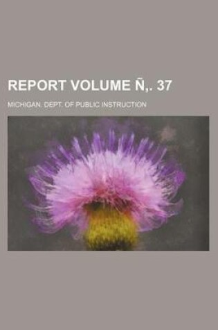 Cover of Report Volume N . 37