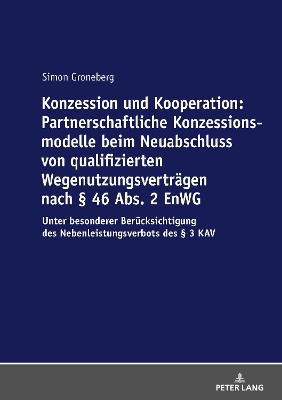 Cover of Konzession Und Kooperation: Partnerschaftliche Konzessionsmodelle Beim Neuabschluss Von Qualifizierten Wegenutzungsvertraegen Nach  46 Abs. 2 Enwg