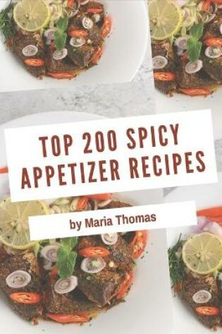 Cover of Top 200 Spicy Appetizer Recipes