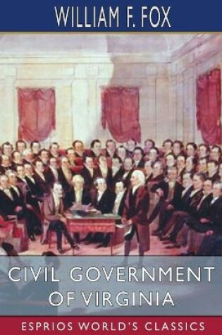 Cover of Civil Government of Virginia (Esprios Classics)