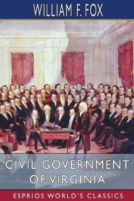 Book cover for Civil Government of Virginia (Esprios Classics)